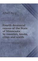 Fourth Decennial Census of the State of Minnesota by Counties, Towns, Cities and Wards