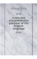 A new and comprehensive grammar of the English language: (English)