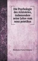 Die Psychologie des Aristoteles, insbesondere seine Lehre vom nous poietikos