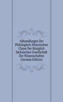 Abhandlungen Der Philologisch-Historischen Classe Der Koniglich Sachsischen Gesellschaft Der Wissenschaften (German Edition)