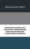 Dissertations On Early Law and Custom: Chiefly Selected from Lectures Delivered at Oxford (German Edition)