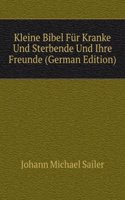 Kleine Bibel Fur Kranke Und Sterbende Und Ihre Freunde (German Edition)