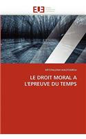 Le Droit Moral a l'Epreuve Du Temps
