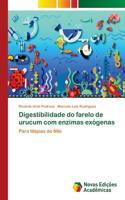 Digestibilidade do farelo de urucum com enzimas exógenas