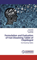 Formulation and Evaluation of Fast Dissolving Tablet of Clopidogrel