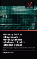 Markery DNA w toksycznych i nietoksycznych odmianach kurkoz Jatropha curcas