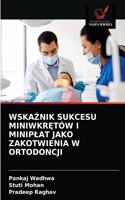 WskaŹnik Sukcesu MiniwkrĘtów I Miniplat Jako Zakotwienia W Ortodoncji