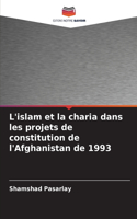 L'islam et la charia dans les projets de constitution de l'Afghanistan de 1993