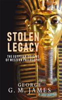 The Stolen Legacy: Greek Philosophy Is Stolen Egyptian Philosophy (Hardcover Library Edition)
