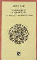 Incorporacion o asimilacion/ Incorporation and Assimilation: La escuela como espacio de inclusion social