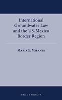 International Groundwater Law and the Us-Mexico Border Region