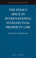 Policy Space in International Intellectual Property Law