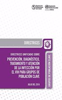 Directrices Unificadas Sobre Prevención, Diagnóstico, Tratamiento Y Atención de la Infección Por El Vih Para Grupos de Población Clave, Julio del 2016