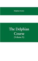 Delphian course; a systematic plan of education, embracing the world's progress and development of the liberal arts (Volume X)