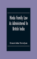 Hindu Family Law: As Administered In British India