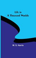 Life in a Thousand Worlds