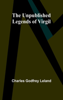 Unpublished Legends of Virgil