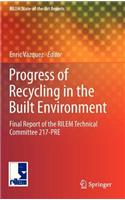 Progress of Recycling in the Built Environment: Final Report of the Rilem Technical Committee 217-Pre