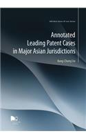 Annotated Leading Patent Cases in Major Asian Jurisdictions