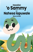 ?o Sammy ka Nahesa lapuwale (Hawaiian) Sammy the Silly Snake