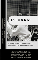 Istunka: el arte marcial tradicional somalí de lucha con escudo: Descubrimiento de las raíces históricas y los rituales de este antiguo deporte de combate pa