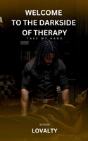 Welcome to the Darkside of Therapy