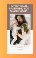 Intentional Parenting for Single Moms