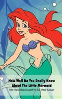 How Well Do You Really Know About The Little Mermaid