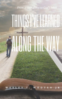Things I Learned Along the Way: From a Carnal Boy to God's Man