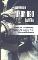 Mastering In Nikon D90 Camera