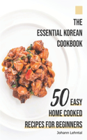 Essential Korean Cookbook: 50 Easy Home Cooked Recipes for Beginners