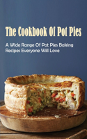The Cookbook Of Pot Pies: Enjoy Tasty Savory Pie Recipes For Homemade Cooking: Old Fashioned Turkey Pot Pie Recipe