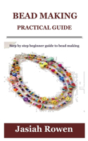 Bead Making Practical Guide
