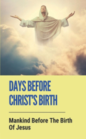 Days Before Christ's Birth