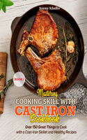 Mastering Cooking Skills with Cast Iron Cookbook