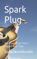 Spark Plug: The Start of the "The 7-Legged Bug" Saga(1 The 7-Legged Bug)