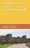 Cuando veas caer Constantinopla