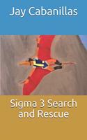 Sigma 3 Search and Rescue