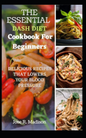 The Essential Dash Diet Cookbook For Beginners