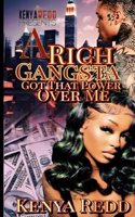 Rich Gangsta Got That Power Over Me