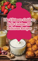 Ultimate Guide to Kefir Cuisine