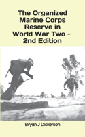 The Organized Marine Corps Reserve in World War Two - 2nd Edition