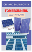 Offgrid Solar Power for Beginners