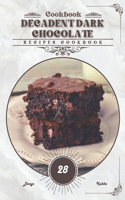 Decadent Dark Chocolate: Recipes cookbook