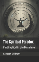 Spiritual Paradox: Finding God in the Mundane