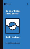 De ce ar trebui s&#259; m&#259; botez? (Why Should I Be Baptized?) (Romanian)