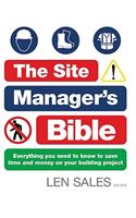The Site Manager's Bible: Haw to Manage Any Building Work, Big or Small, Whether You're a Self-Builder or Home Renovator
