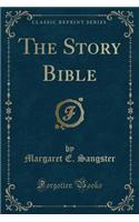 The Story Bible (Classic Reprint)