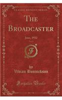 The Broadcaster, Vol. 8: June, 1932 (Classic Reprint)