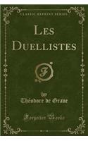 Les Duellistes (Classic Reprint)